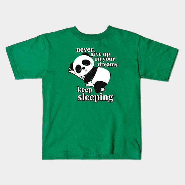 Never Give Up On Your Dreams, Keep sleeping Kids T-Shirt by twitaadesign